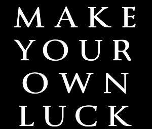 Make Your Own Luck T Shirt  