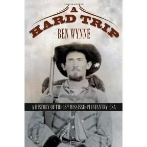   of the 15th Mississippi Infantry, CSA [Paperback] Ben Wynne Books