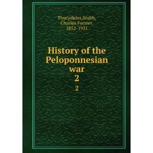the Peloponnesian war. 2 Smith, Charles Forster, 1852 1931 Thucydides 