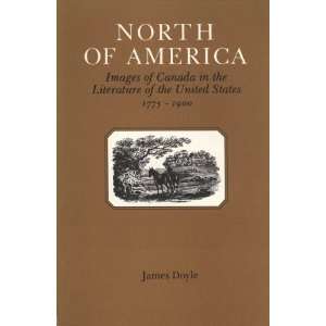  North of America Images of Canada in the Literature of the United 