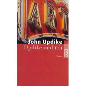    Updike und ich. Essays. (9783499229350) John Updike Books