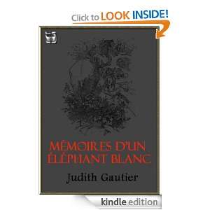 Mémoires dun Éléphant blanc (French Edition): Judith Gautier 
