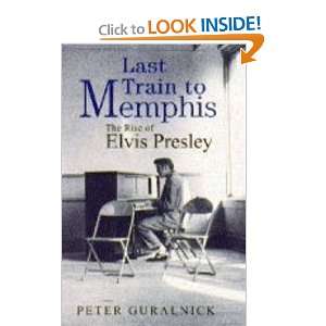  Last Train To Memphis The Rise of Elvis Presley 