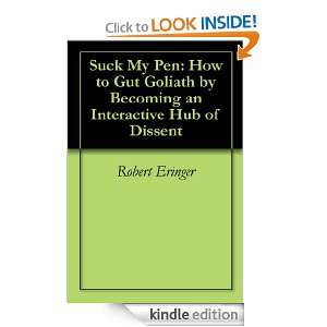 Suck My Pen How to Gut Goliath by Becoming an Interactive Hub of 