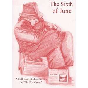  The Sixth of June A Collection of Short Stories by the 