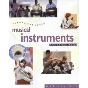 Musical Instruments Around the World Pb: Godfrey Hall: 9780750225663 