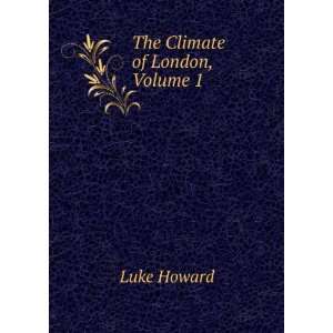 The Climate of London, Volume 1 Luke Howard Books