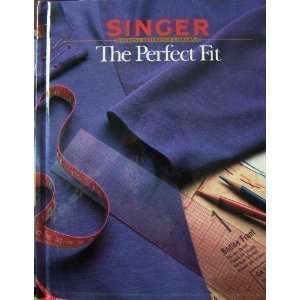  The Perfect Fit (Singer Sewing Reference Library 