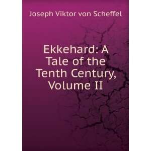   Tale of the Tenth Century, Volume II Joseph Viktor von Scheffel