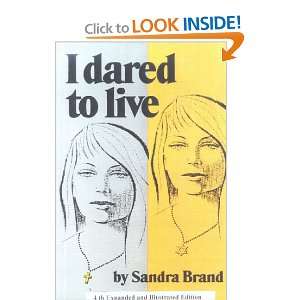  I Dared to Live (9781887563505) Sandra Brand Books