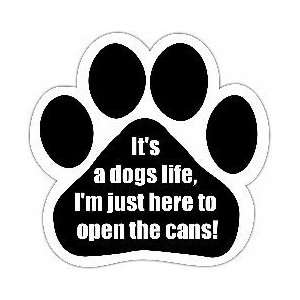  Its A Dogs Life and Im Just Here to Open the Cans Car 