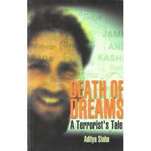 Death of Dreams A Terrorists Tale Aditya Sinha 9788172233907 