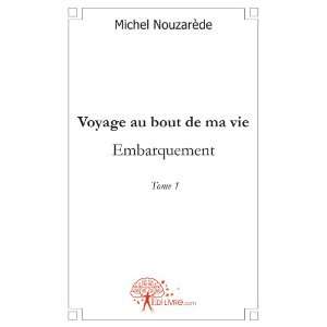  Voyage au Bout de Ma Vie   Tome 1 Embarquement (French 