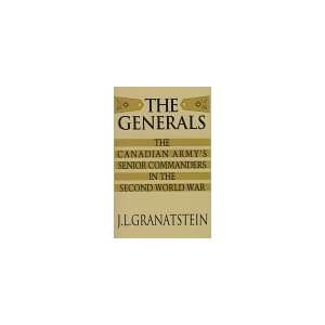  The Generals The Canadian Armys Senior Commanders in the 