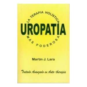    Uropathy The most powerful holistic therapy Martin J Lara Books