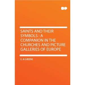  Saints and Their Symbols  a Companion in the Churches and 