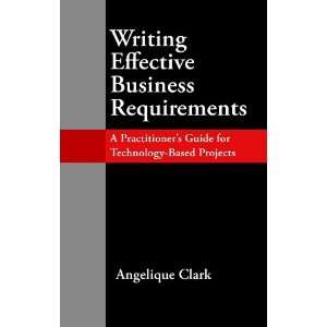 Effective Business Requirements A Practitioners Guide for Technology 