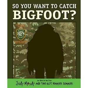 You Want to Catch Bigfoot? (Judy Moody and the Not Bummer Summer Movie 