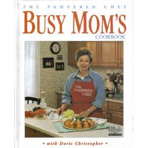    The Busy Moms Cookbook, the Pampered Chef (9780737030150): Books