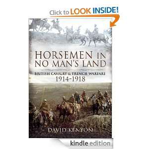 Horsemen in No Mans Land: British Cavalry and Trench Warfare 1914 