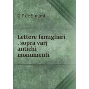   famigliari . sopra varj antichi monumenti G F de Simoni Books