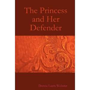   Princess and Her Defender (9780615165547) Donna Luers Webster Books