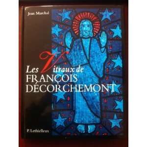  Les vitraux de Francois Decorchemont Jean Marchal Books