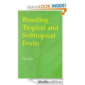 Breeding Tropical and Subtropical Fruits P.K. Ray  Kindle 