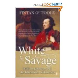 White Savage William Johnson and the Invention of America Fintan O 