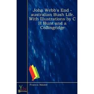  John Webbs End   Australian Bush Life. With Illustrations 