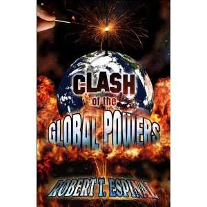  Clash of the Global Powers (9781424108534): Robert T 