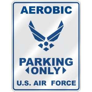   AEROBIC PARKING ONLY US AIR FORCE  PARKING SIGN SPORTS 
