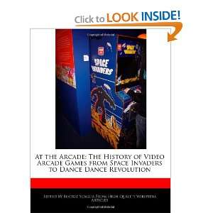 At the Arcade The History of Video Arcade Games from Space Invaders 