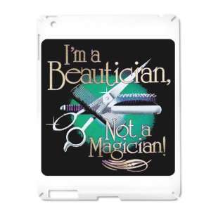  iPad 2 Case White of Im A Beautician Not A Magician 