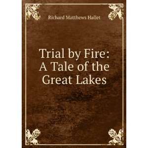   by Fire A Tale of the Great Lakes Richard Matthews Hallet Books