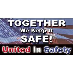   Banner   Together We Keep It Safe United In Safety   6 x 12 size