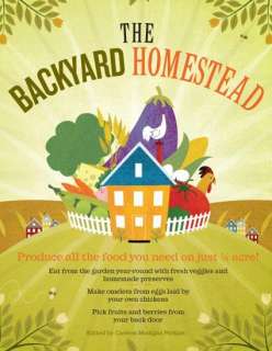 THE BACKYARD HOMESTEAD Produce All The Food You Need on 1/4 Acre 368 