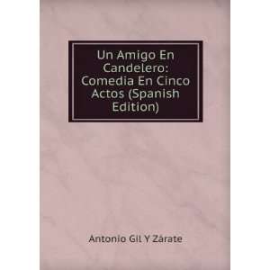   Cinco Actos (Spanish Edition) Antonio Gil Y ZÃ¡rate 