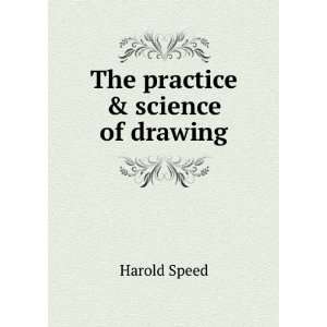  The practice & science of drawing Harold Speed Books