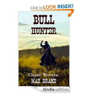 Bull Hunter (Annotated) MAX BRAND, KING PUBLISHING  