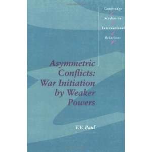  Asymmetric Conflicts War Initiation by Weaker Powers 