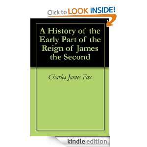   Reign of James the Second Charles James Fox  Kindle Store