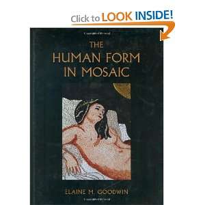  The Human Form in Mosaic [Hardcover] Elaine M. Goodwin 