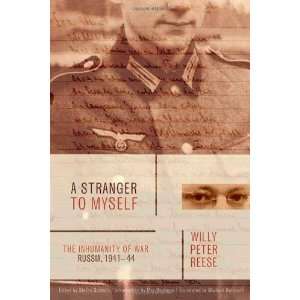  A Stranger to Myself The Inhumanity of War Russia, 1941 