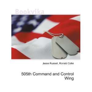  505th Command and Control Wing Ronald Cohn Jesse Russell 