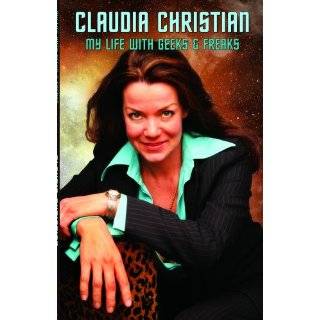 My Life With Geeks and Freaks by Claudia Christian, Selina Rosen and 
