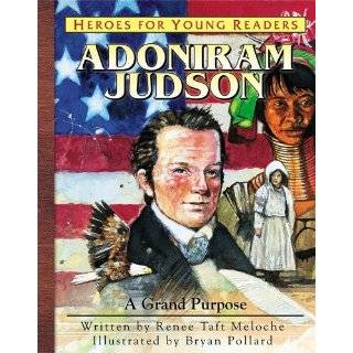 Adoniram Judson A Grand Purpose (Heroes for Young Readers) by Renee 