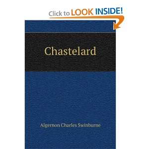 Chastelard. Algernon Charles Swinburne  Books