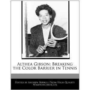  Althea Gibson: Breaking the Color Barrier in Tennis 