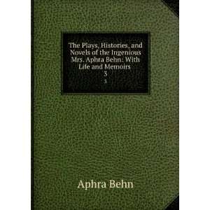   Mrs. Aphra Behn With Life and Memoirs . 3 Aphra Behn Books